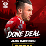 DONE DEAL: Jack Harrison Completes £70 Million Move to Nottingham Forest..