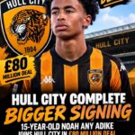 Hull City Complete £80 Million Deal for 15-Year-Old Noah Anyadike in Stunning Move….